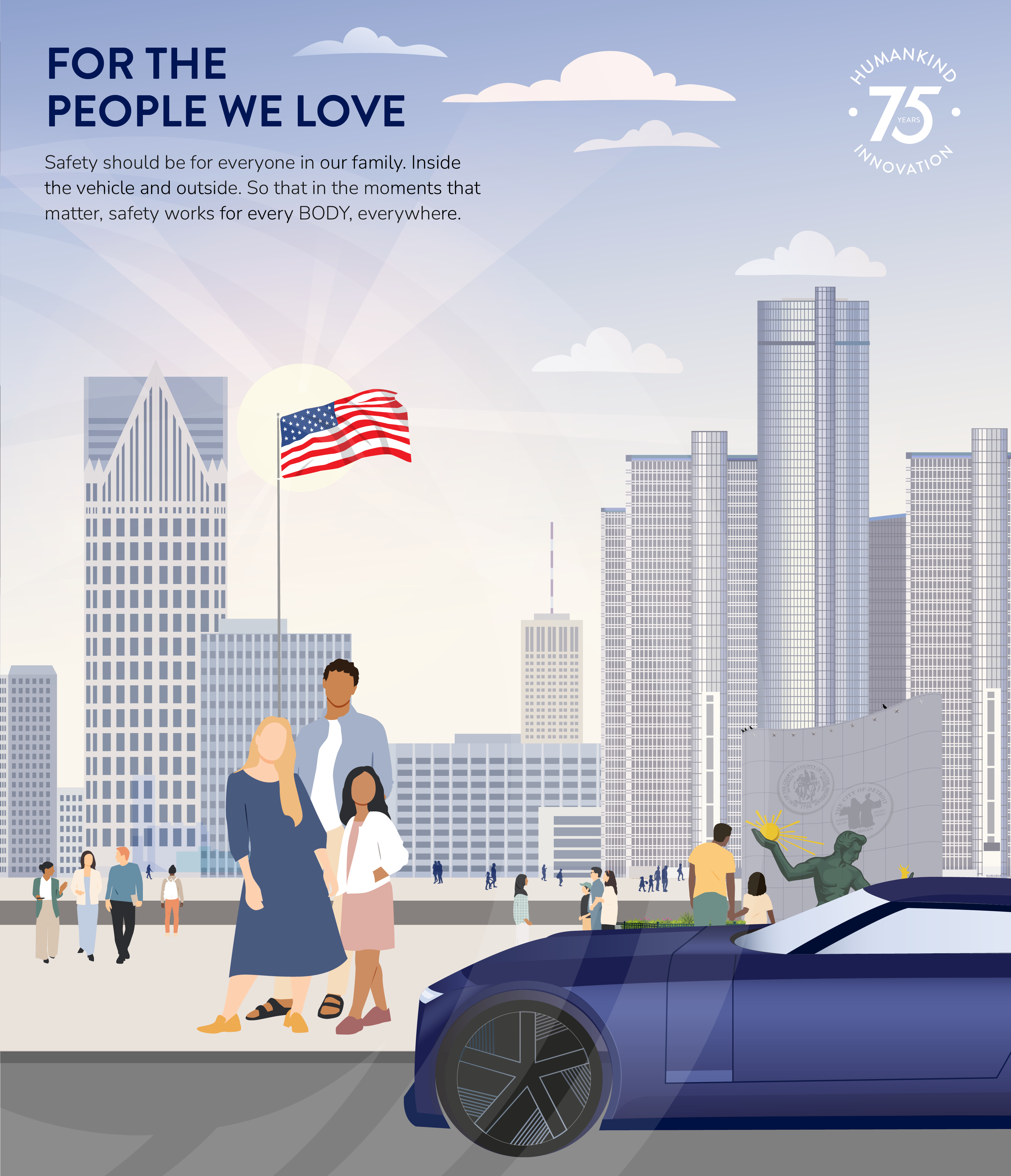Safety should be for everyone in our family. Inside the vehicle and outside. So that in the moments that matter, safety works for every BODY, everywhere.