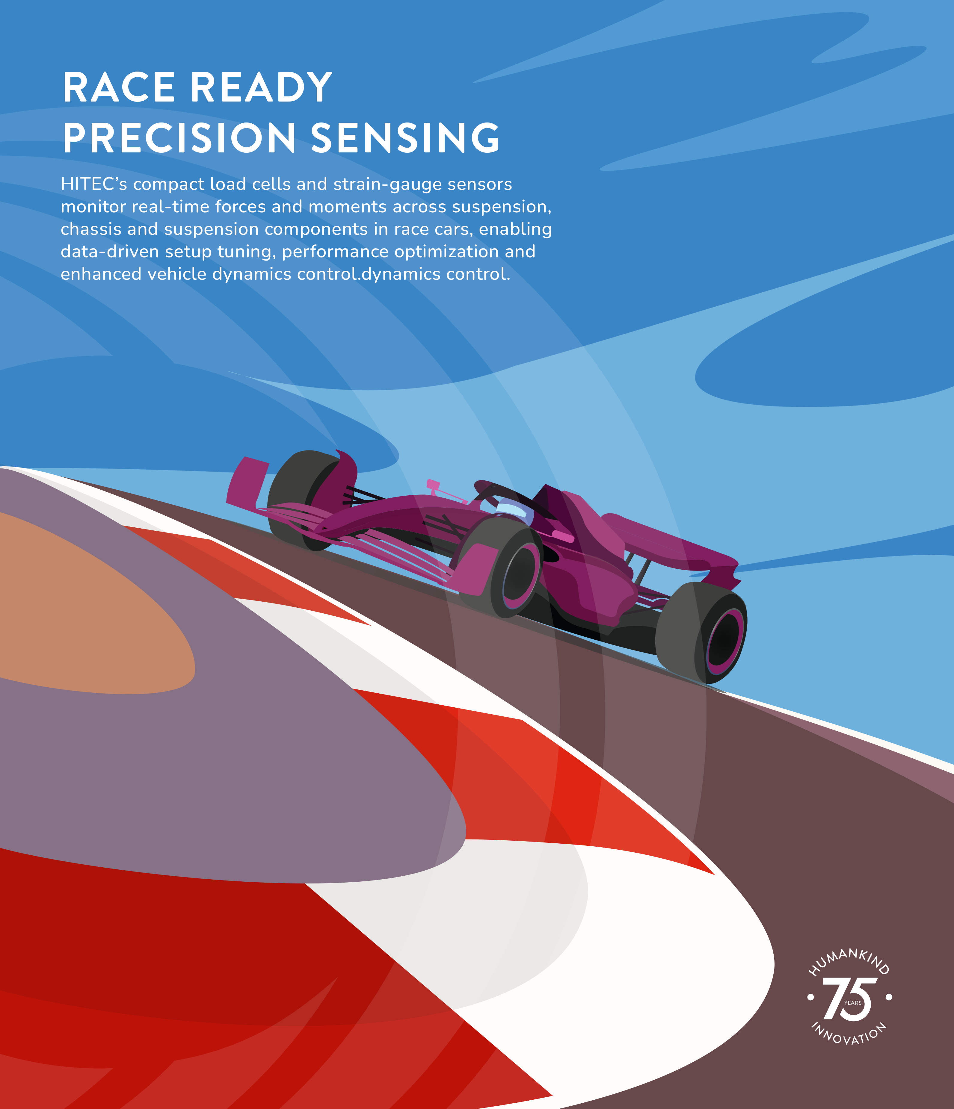 HITEC’s compact load cells and strain gauge sensors monitor real-time forces and moments across suspension, chassis, and suspension components in race cars, enabling data-driven setup tuning, performance optimization, and enhanced vehicle dynamics control.